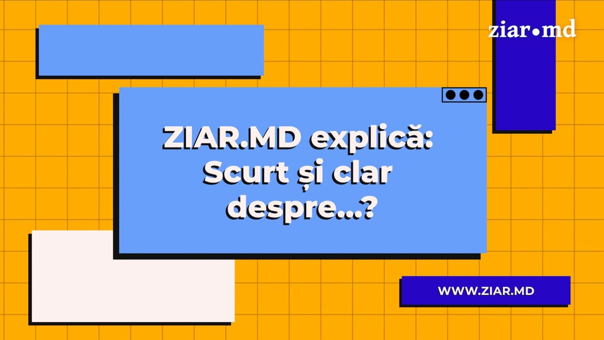 Ziar.md lansează un nou proiect VIDEO care aduce claritate în subiectele de actualitate. Pe scurt și pe înțelesul tuturor