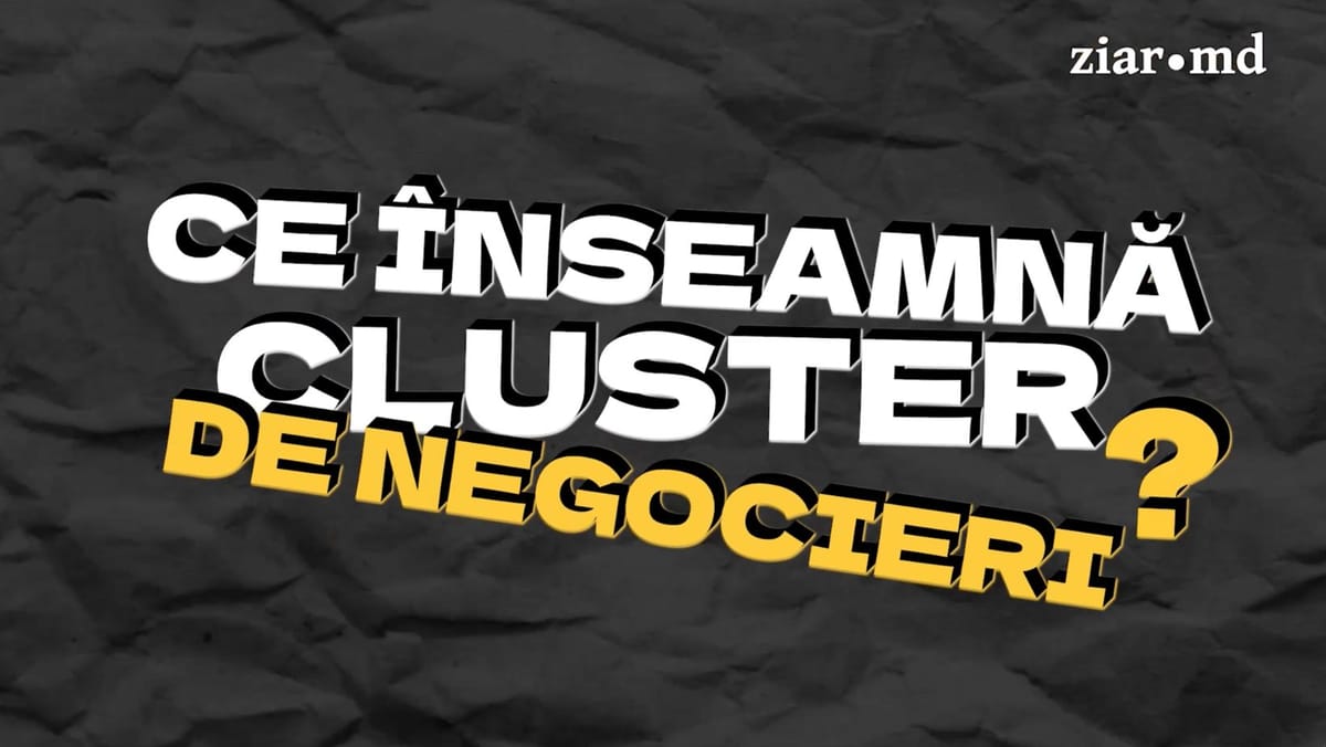 VIDEO/ „Ziar.md explică”, ediția a doua: Ce înseamnă „cluster de negocieri” în procesul de aderare la Uniunea Europeană
