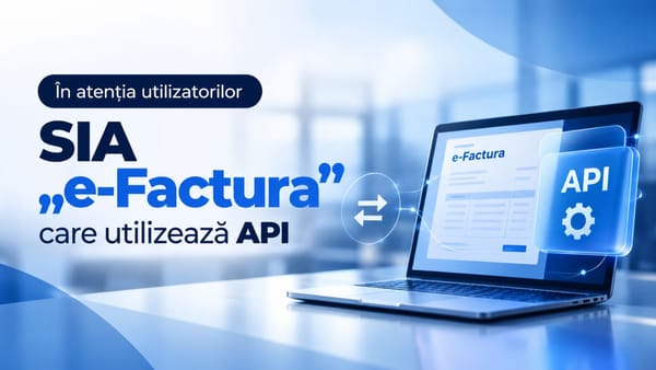 Important pentru companii! Serviciul Fiscal va dezactiva din 30 octombrie conturile de conectare automată la e-Factura